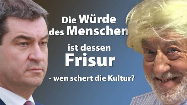 Die Würde des Menschen ist dessen Frisur – wen schert die Kultur?