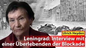 Ulrich Heyden - Leningrad: Interview mit einer Überlebenden der Blockade